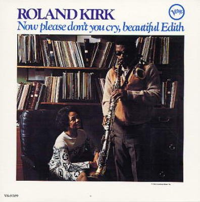 Now Please Don't You Cry Beautiful Edith -by- Rahsaan Roland Kirk